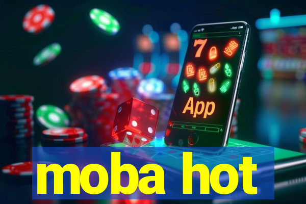 moba hot